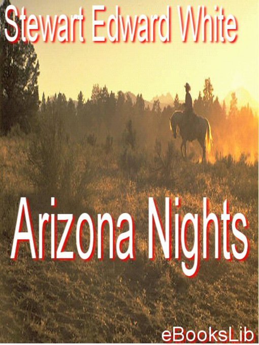 Title details for Arizona Nights by Stewart Edward White - Available